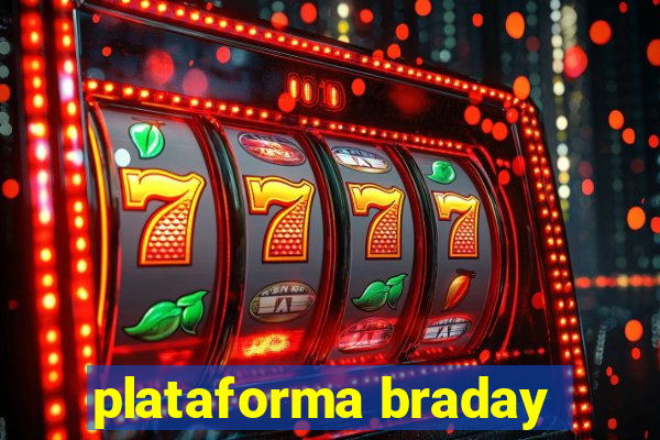 plataforma braday